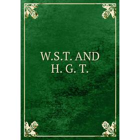 

Книга W. S. T. AND H. G. T.