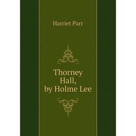 

Книга Thorney Hall, by Holme Lee