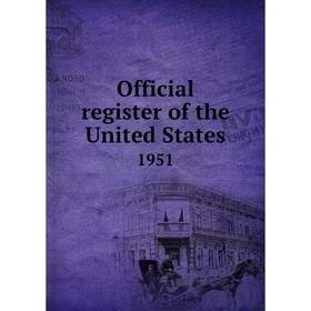 

Книга Official register of the United States 1951