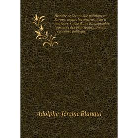 

Книга Histoire de l'économie politique en Europe, depuis les anciens jusqu'à nos jours; suivie d'une Bibliographie raisonnée des principaux ouvrages d