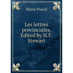 

Книга Les lettres provinciales Edited by HF Stewart