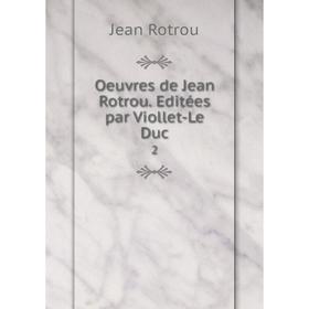 

Книга Oeuvres de Jean Rotrou Editées par Viollet-Le Duc 2