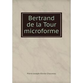 

Книга Bertrand de la Tour microforme
