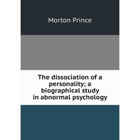 

Книга The dissociation of a personality; a biographical study in abnormal psychology