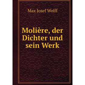 

Книга Molière, der Dichter und sein Werk