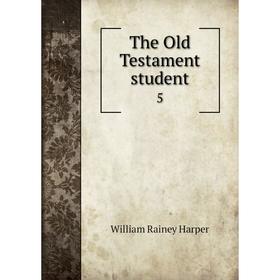 

Книга The Old Testament student 5