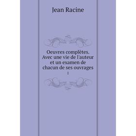 

Книга Oeuvres complètes Avec une vie de l'auteur et un examen de chacun de ses ouvrage s 1