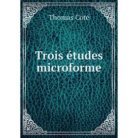 

Книга Trois études microforme