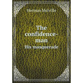 

Книга The confidence-man His masquerade