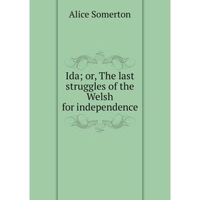 

Книга Ida; or, The last struggles of the Welsh for independence