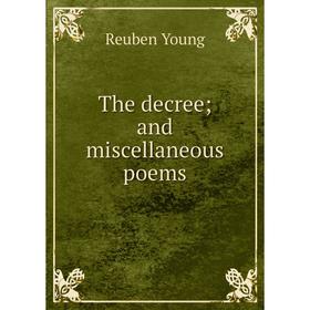 

Книга The decree; and miscellaneous poems
