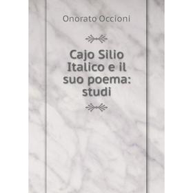 

Книга Cajo Silio Italico e il suo poema: studi