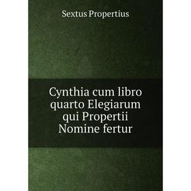 

Книга Cynthia cum libro quarto Elegiarum qui Propertii Nomine fertur