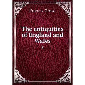 

Книга The antiquities of England and Wales 3