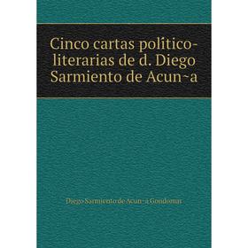 

Книга Cinco cartas político-literarias de d. Diego Sarmiento de Acuña