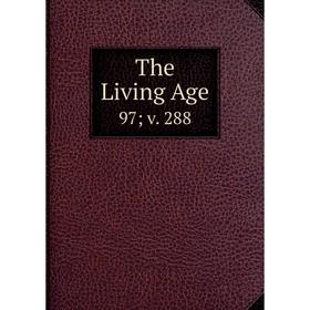 

Книга The Living Age 97; v. 288