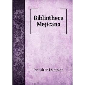 

Книга Bibliotheca Mejicana