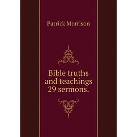 

Книга Bible truths and teachings 29 sermons.