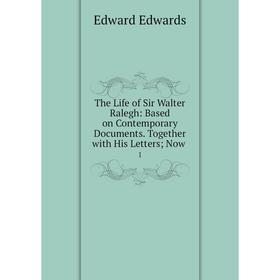

Книга The Life of Sir Walter Ralegh: Based on Contemporary Documents. Together with His Letters; Now. 1