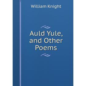 

Книга Auld Yule, and Other Poems