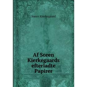 

Книга Af Soren Kierkegaards efterladte Papirer