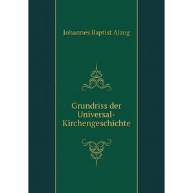 

Книга Grundriss der Universal-Kirchengeschichte