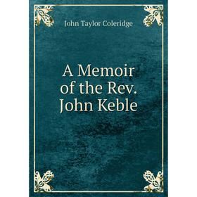 

Книга A Memoir of the Rev. John Keble