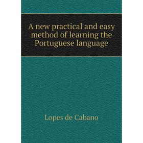 

Книга A new practical and easy method of learning the Portuguese language