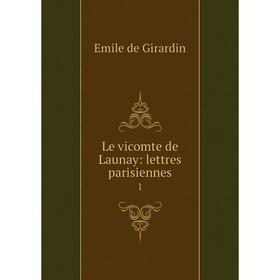 

Книга Le vicomte de Launay: lettres parisiennes 1