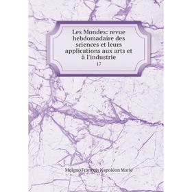 

Книга Les Mondes: revue hebdomadaire des sciences et leurs applications aux arts et à l'industrie 17