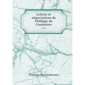 

Книга Lettres et négociations de Philippe de Commines2-3
