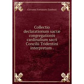 

Книга Collectio declarationum sacræ congregationis cardinalium sacri Concilii Tridentini interpretum.