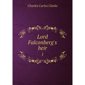 

Книга Lord Falconberg's heir 1