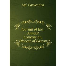 

Книга Journal of the. Annual Convention, Diocese of Easton