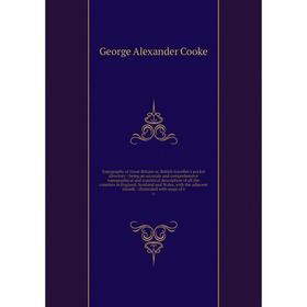

Книга Topography of Great Britain or, British traveller's pocket directory: being an accurate and comprehensive topographical and statistical descript