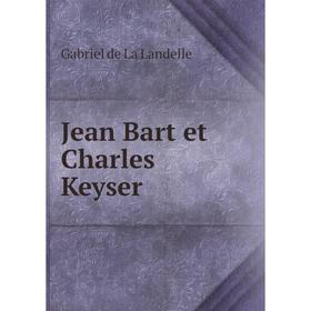 

Книга Jean Bart et Charles Keyser