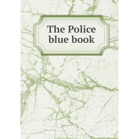 

Книга The Police blue book