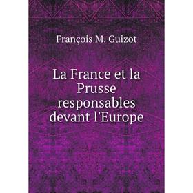 

Книга La France et la Prusse responsables devant l'Europe