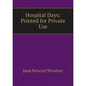 

Книга Hospital Days: Printed for Private Use