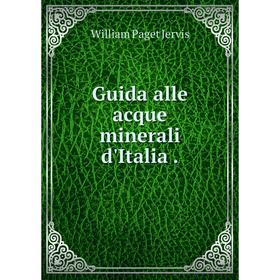 

Книга Guida alle acque minerali d'Italia.