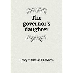 

Книга The governor's daughter