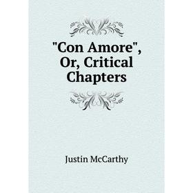 

Книга Con Amore, Or, Critical Chapters