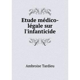 

Книга Etude médico-légale sur l'infanticide
