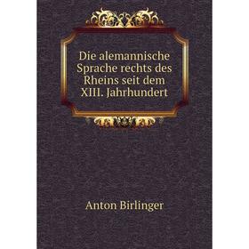 

Книга Die alemannische Sprache rechts des Rheins seit dem XIII. Jahrhundert