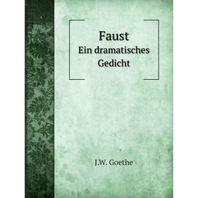 

Книга Faust Ein dramatisches Gedicht
