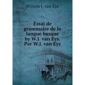 

Книга Essai de grammaire de la langue basque by W. J. van Eys. Par W. J. van Eys