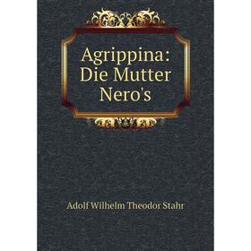 

Книга Agrippina: Die Mutter Nero's