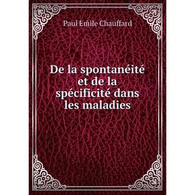 

Книга De la spontanéité et de la spécificité dans les maladies