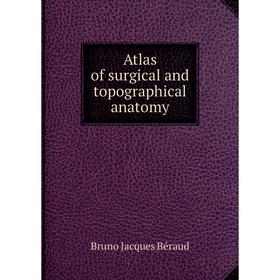 

Книга Atlas of surgical and topographical anatomy