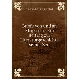 

Книга Briefe von und an Klopstock: Ein Beitrag zur Literaturgeschichte seiner Zeit
